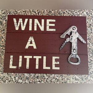 🎉HOST PICK 🎊 Wine a Little wooden plaque / stand alone sign